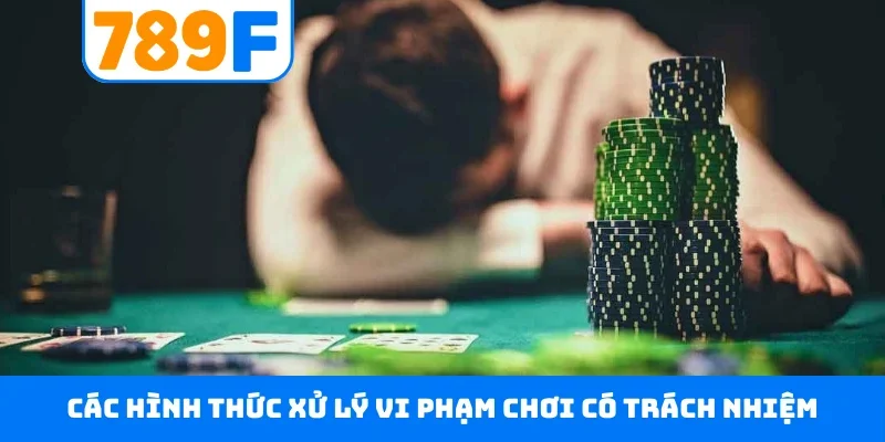 Các hình thức xử lý vi phạm chơi có trách nhiệm