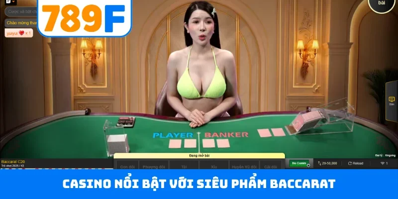 Casino nổi bật với siêu phẩm Baccarat