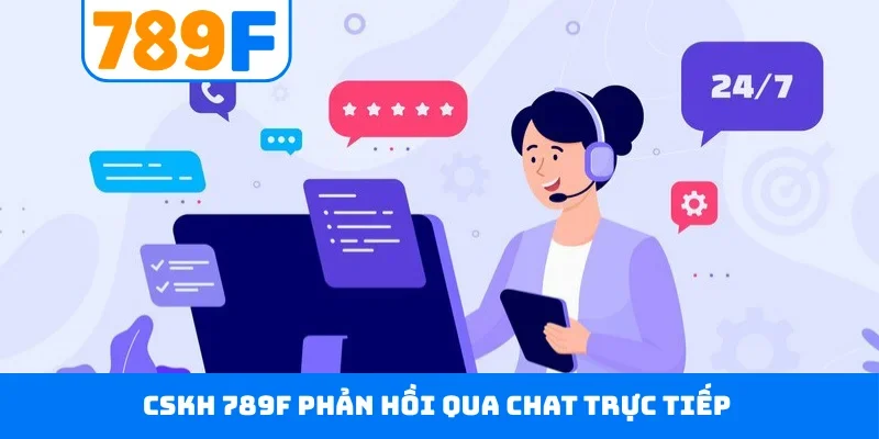 CSKH 789F phản hồi qua chat trực tiếp