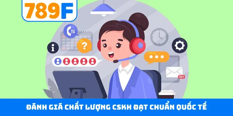 Đánh giá chất lượng CSKH đạt chuẩn quốc tế