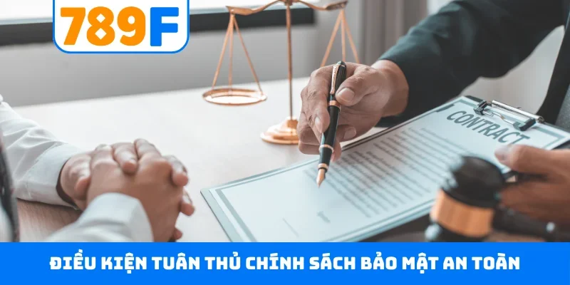 Điều kiện tuân thủ chính sách bảo mật an toàn