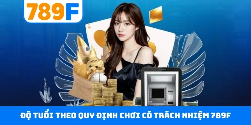 Độ tuổi theo quy định chơi có trách nhiệm 789F