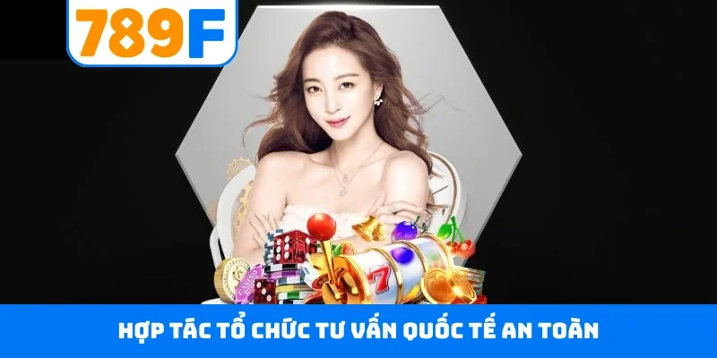 Hợp tác tổ chức tư vấn quốc tế an toàn