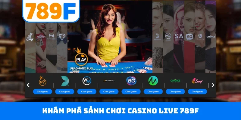 Khám phá sảnh chơi casino live 789F