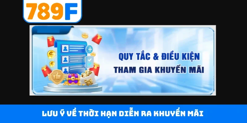 Lưu ý về thời hạn diễn ra khuyến mãi