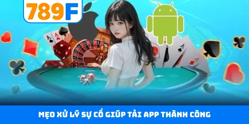 Mẹo xử lý sự cố giúp tải app thành công