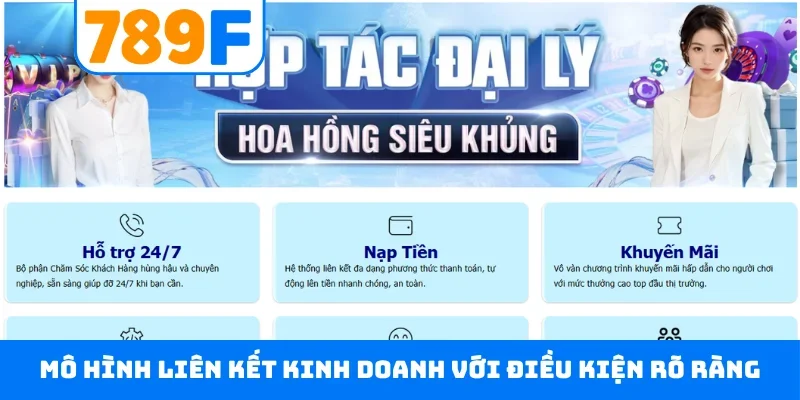 Đại lý 789F 3 Mô hình liên kết kinh doanh với điều kiện rõ ràng