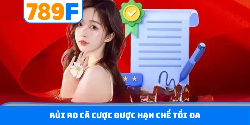 Rủi ro cá cược được hạn chế tối đa