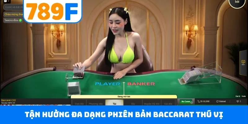 Tận hưởng đa dạng phiên bản baccarat thú vị
