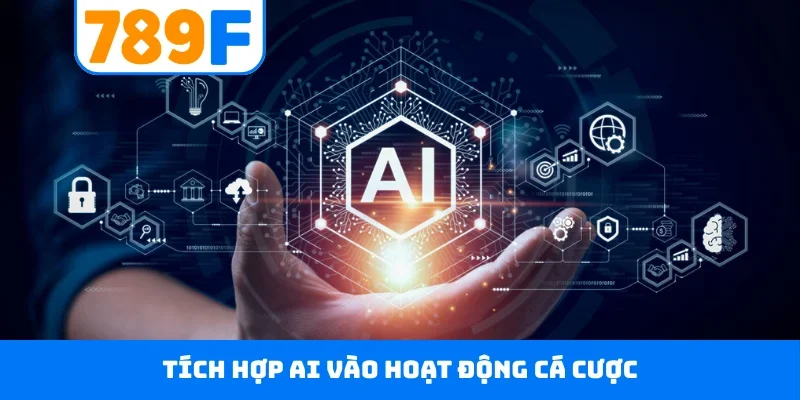 Tích hợp AI vào hoạt động cá cược