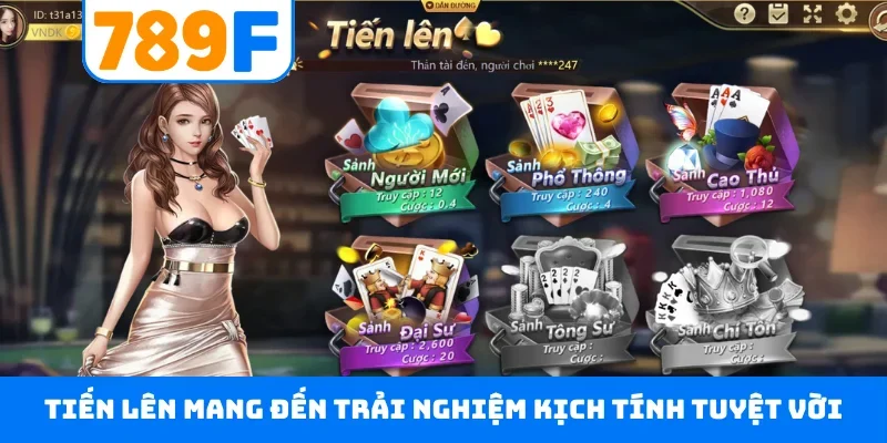Tiến lên mang đến trải nghiệm kịch tính tuyệt vời