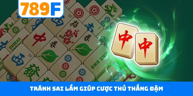 Tránh sai lầm giúp cược thủ thắng đậm