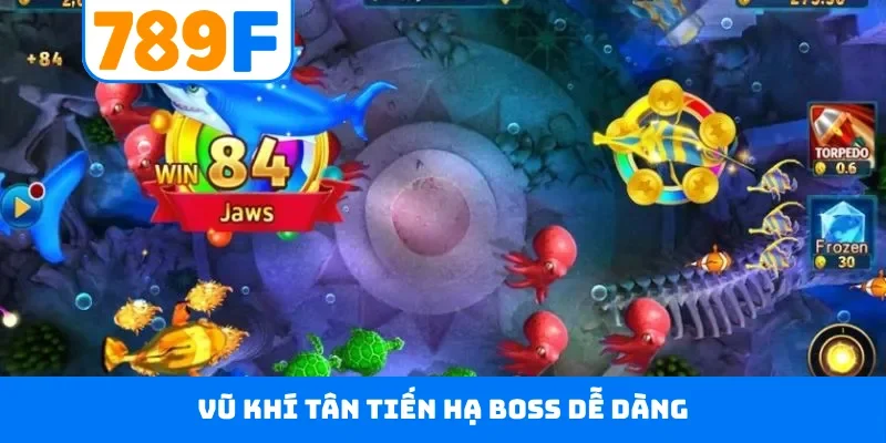 Vũ khí tân tiến hạ boss dễ dàng